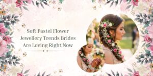 Soft Pastel Flower Jewellery Trends Brides Are Loving Right Now