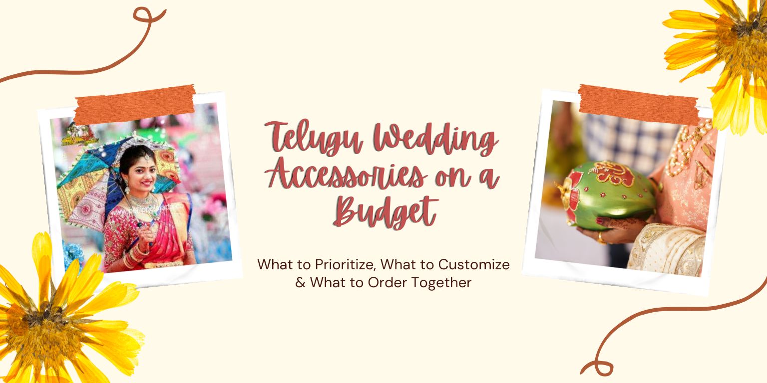 Telugu Wedding Accessories on a Budget: What to Prioritize, What to Customize & What to Order Together